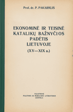 Ekonominė ir teisinė katalikų bažnyčios padėtis Lietuvoje (XV–XIX a.)