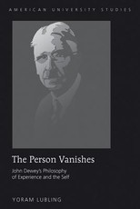 The Person Vanishes; John Dewey's Philosophy of Experience and the Self
