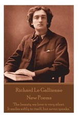 Richard Le Gaillienne - New Poems