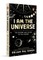 I Am the Universe