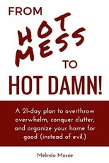 From Hot Mess to Hot Damn!