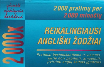 Reikalingiausi angliški žodžiai. 2000 pratimų per 2000 minučių