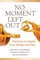 No Moment Left Out