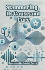 Stammering, Its Cause and Cure