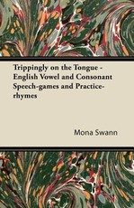 Trippingly on the Tongue - English Vowel and Consonant Speech-Games and Practice-Rhymes