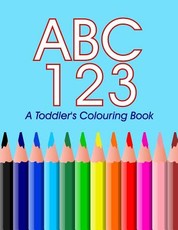 ABC 123 - A toddler's Colouring Book