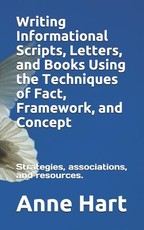 Writing Informational Scripts, Letters, and Books Using the Techniques of Fact, Framework, and Concept