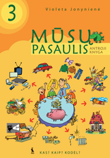 Mūsų pasaulis. Kas? Kaip? Kodėl? Vadovėlis III klasei. Antroji knyga
