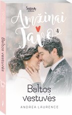 Baltos vestuvės. Amžinai tavo. 4 knyga