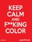 Keep Calm And F--cking Color -Vol. 1