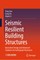 Seismic Resilient Building Structures