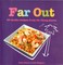 Far Out: 60 Exotic Recipes From Far Flung Places