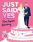Just Said Yes