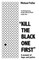 Kill the Black One First