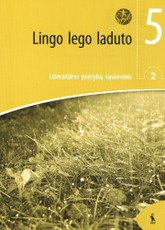Lingo lego laduto. 2-asis literatūros pratybų sąsiuvinis 5 klasei (ŠOK) Lingo lego laduto. 2-asis literatūros pratybų sąsiuvinis 5 klasei (ŠOK)