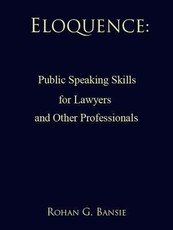 Eloquence: Public Speaking Skills for Lawyers and Other Professionals