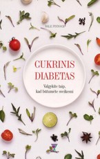Cukrinis diabetas. Valgykite taip, kad būtumėte sveikesni