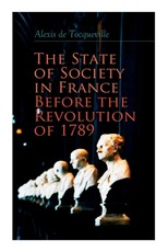 The State of Society in France Before the Revolution of 1789