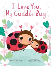I Love You, My Cuddle Bug: A Cuddle Bug Picture Book
