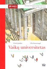 Vaikų universitetas. Mokslininkai išaiškina pasaulio mįsles