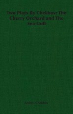 Two Plays by Chekhov: The Cherry Orchard and the Sea Gull