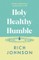Holy, Healthy, Humble