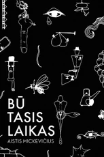 BŪTASIS LAIKAS: unikali grafinė-literatūrinė Aisčio Mickevičiaus jaunystės dėlionė. Su autografu! BŪTASIS LAIKAS: unikali grafinė-literatūrinė Aisčio Mickevičiaus jaunystės dėlionė. Su autografu!