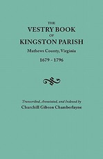 Vestry Book of Kingston Parish, Mathews County, Virginia (Until May 1, 1791, Gloucester County), 1679-1796