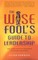 The Wise Fool's Guide to Leadership