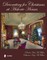 Decorating for Christmas at Historic Houses