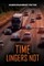Time Lingers Not