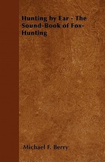 Hunting by Ear - The Sound-Book of Fox-Hunting