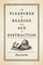 The Pleasures of Reading in an Age of Distraction