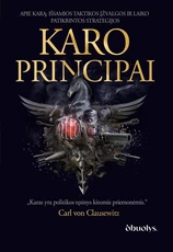 KARO PRINCIPAI. 2 dalis. Viskas apie karą – išsamios taktikos įžvalgos ir laiko patikrintos strategijos. Solidus kolekcinis leidimas