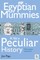 Egyptian Mummies, A Very Peculiar History
