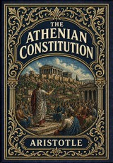 The Athenian Constitution (Golden Monarch Collector's Edition) (Case Laminate Hardcover with Jacket)