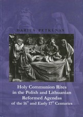 Holy communion rites in the Polish and Lithuanian reformed agendas of the 16th and early 17th centuries