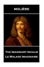 Moliere - The Imaginary Invalid