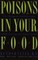 Poisons in Your Food