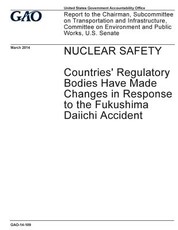 Nuclear safety, countries' regulatory bodies have made changes in response to the Fukushima Daiichi accident