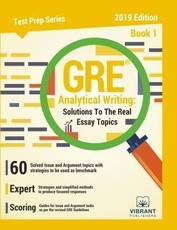 GRE Analytical Writing Solutions to the Real Essay Topics - Book 1