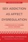 Sex Addiction as Affect Dysregulation