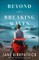 Beyond the Breaking Waves