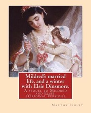 Mildred's married life, and a winter with Elsie Dinsmore.