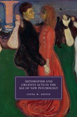 Automatism and Creative Acts in the Age of New Psychology