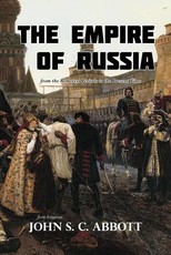 The Empire of Russia from the Remotest Periods to the Present Time