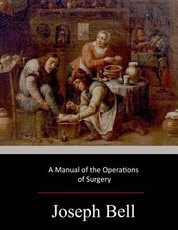 A Manual of the Operations of Surgery