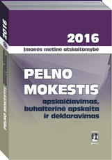 Įmonės metinė atskaitomybė 2016 m. Pelno mokestis: apskaičiavimas, buhalterinė apskaita ir deklaravimas