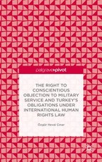 The Right to Conscientious Objection to Military Service and Turkey's Obligations Under International Human Rights Law