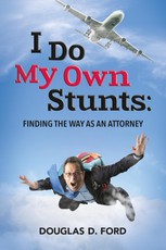 I Do My Own Stunts:  Finding the Way as an Attorney
